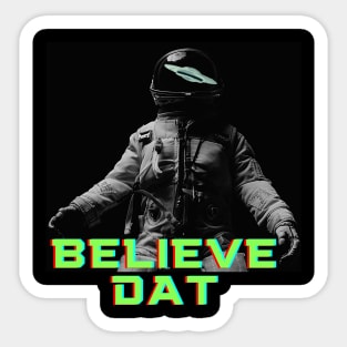 Funny UFO Believe Dat alien Sticker